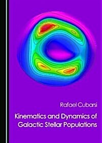 Kinematics and Dynamics of Galactic Stellar Populations (Hardcover)