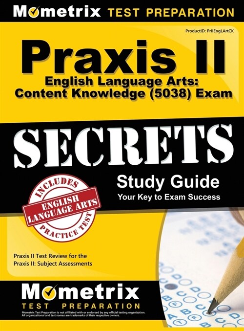 PRAXIS II English Language Arts: Content Knowledge (5038) Exam Secrets Study Guide: PRAXIS II Test Review for the PRAXIS II: Subject Assessments (Hardcover)