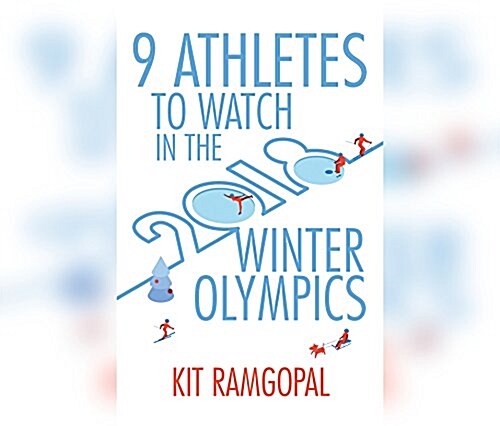 9 Athletes to Watch in the 2018 Winter Olympics (Audio CD)