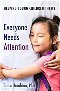 Everyone Needs Attention: Helping Young Children Thrive (Paperback)