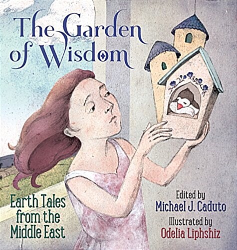 The Garden of Wisdom: Earth Tales from the Middle East (Hardcover)
