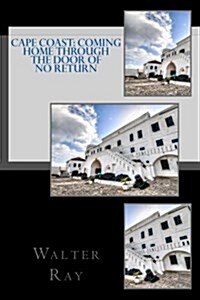 Cape Coast: Coming Home Through the Door of No Return (Paperback)