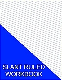 Slant Ruled Workbook: Blue Lines Narrow Ruled Left Handed Low Angle (Paperback)