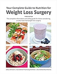 Your Complete Guide to Nutrition for Weight Loss Surgery: Volume 1 (Paperback)