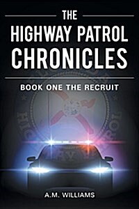 The Highway Patrol Chronicles: Book One the Recruit (Paperback)