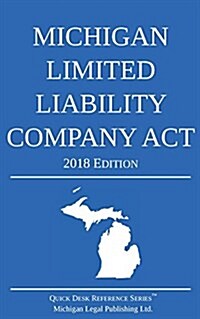 Michigan Limited Liability Company ACT; 2018 Edition (Paperback, 2018)
