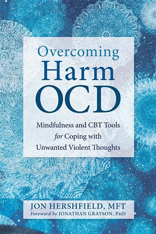 Overcoming Harm Ocd: Mindfulness and CBT Tools for Coping with Unwanted Violent Thoughts (Paperback)