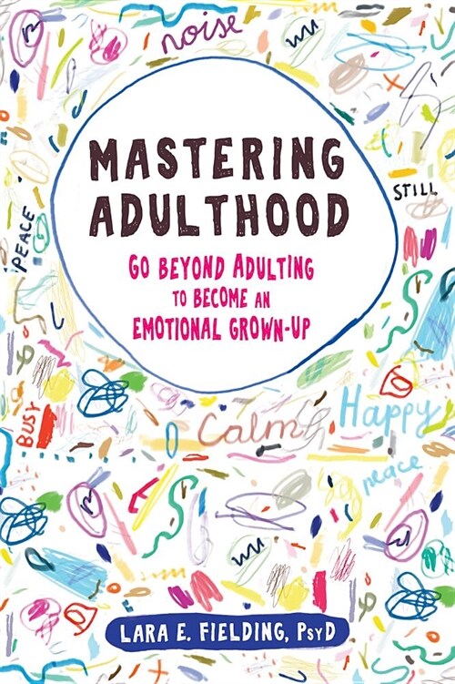 Mastering Adulthood: Go Beyond Adulting to Become an Emotional Grown-Up (Paperback)