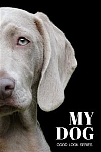 My Dog: The Password Organizer Log Book / Password Keeper Journal ( Good Look Series) 120 Pages 6x9 Inches (Paperback)