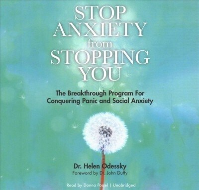 Stop Anxiety from Stopping You: The Breakthrough Program for Conquering Panic and Social Anxiety (Audio CD)