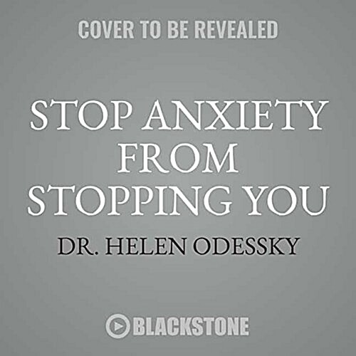 Stop Anxiety from Stopping You: The Breakthrough Program for Conquering Panic and Social Anxiety (MP3 CD)