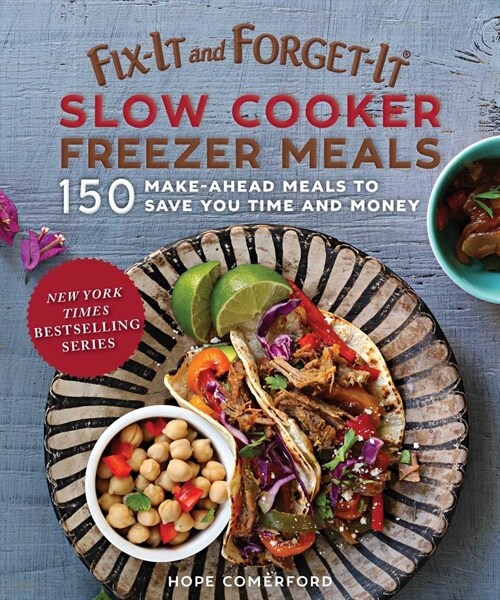 Fix-It and Forget-It Slow Cooker Freezer Meals: 150 Make-Ahead Meals to Save You Time and Money (Paperback)