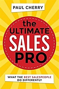 The Ultimate Sales Pro: What the Best Salespeople Do Differently (Paperback)