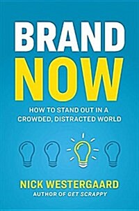 Brand Now: How to Stand Out in a Crowded, Distracted World (Hardcover)