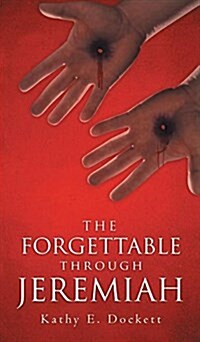 The Forgettable Through Jeremiah (Hardcover)
