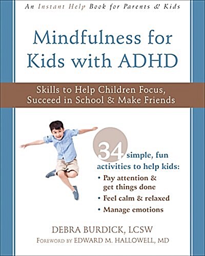 Mindfulness for Kids with ADHD: Skills to Help Children Focus, Succeed in School, and Make Friends (Paperback)