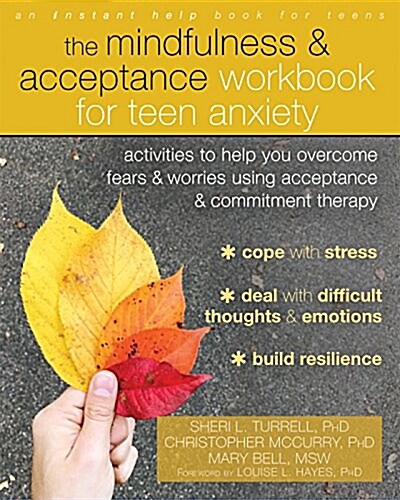 The Mindfulness and Acceptance Workbook for Teen Anxiety: Activities to Help You Overcome Fears and Worries Using Acceptance and Commitment Therapy (Paperback)