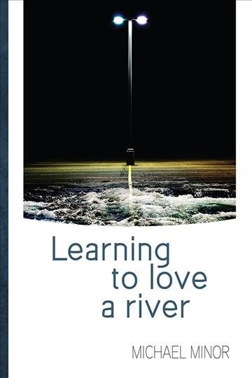 Learning to Love a River (Paperback)