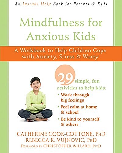 Mindfulness for Anxious Kids: A Workbook to Help Children Cope with Anxiety, Stress, and Worry (Paperback)