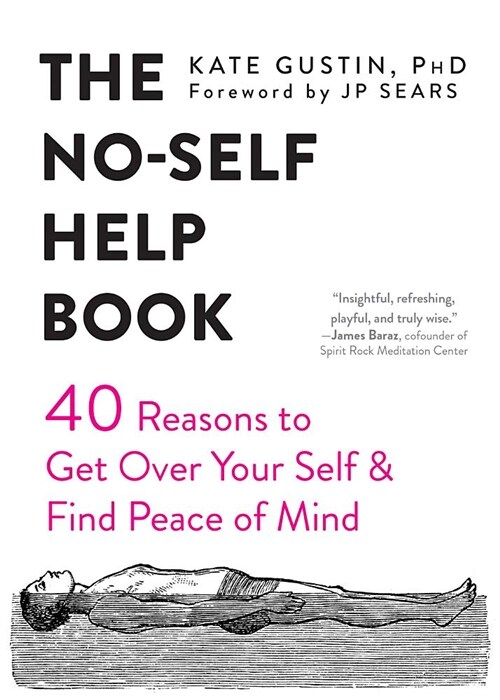 The No-Self Help Book: Forty Reasons to Get Over Your Self and Find Peace of Mind (Paperback)