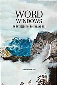 Word Windows: An Anthology of Art and Poetry (Paperback)