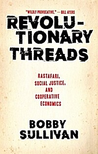 Revolutionary Threads: Rastafari, Social Justice, and Cooperative Economics (Paperback)