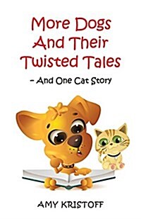 More Dogs and Their Twisted Tales--And One Cat Story (Paperback)