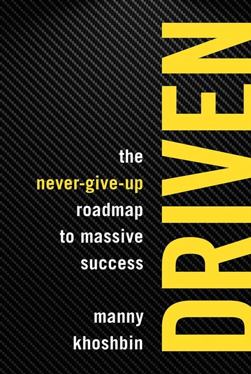 Driven: The Never-Give-Up Roadmap to Massive Success (Paperback)