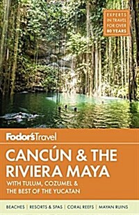 Fodors Cancun & the Riviera Maya: With Tulum, Cozumel & the Best of the Yucatan (Paperback)