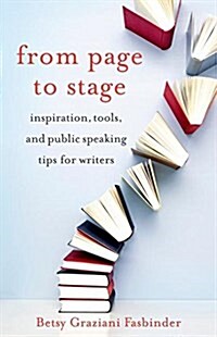 From Page to Stage: Inspiration, Tools, and Public Speaking Tips for Writers (Paperback)