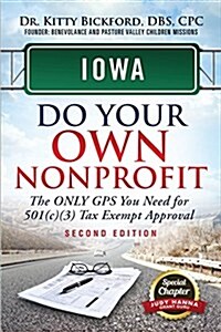 Iowa Do Your Own Nonprofit: The Only GPS You Need for 501c3 Tax Exempt Approval (Paperback)