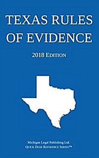 Texas Rules of Evidence; 2018 Edition (Paperback, 2018)