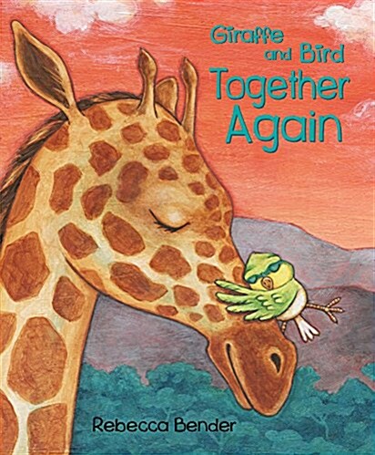 Giraffe and Bird Together Again (Hardcover)