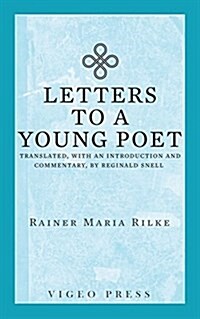 Letters to a Young Poet: Translated, with an Introduction and Commentary, by Reginald Snell (Paperback)