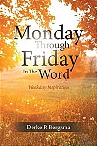 Monday Through Friday in the Word (Paperback)