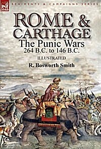 Rome and Carthage: The Punic Wars 264 B.C. to 146 B.C. (Hardcover)