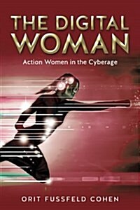 The Digital Woman: Action Women in the Cyberage (Paperback)