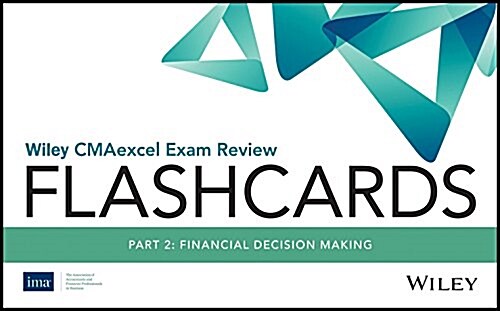 Wiley Cmaexcel Exam Review 2018 Flashcards: Part 2, Financial Decision Making (Other)