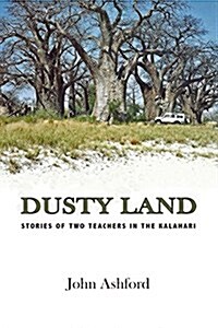 Dusty Land: Stories of Two Teachers in the Kalahari (Paperback)