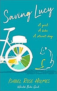Saving Lucy: A Girl, a Bike, a Street Dog (Paperback)