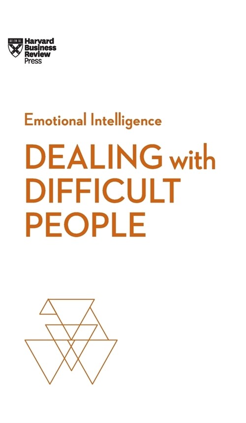 Dealing with Difficult People (HBR Emotional Intelligence Series) (Hardcover)