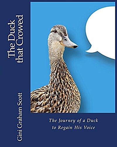 The Duck That Crowed: The Journey of a Duck to Regain His Voice (Paperback)