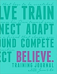 Believe Training Journal (Bright Teal Edition) (Paperback)