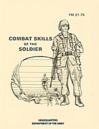 Combat Skills of the Soldier: FM 21-75 (Paperback)