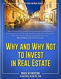 Why and Why Not to Invest in Real Estate: How to Get Rich for Real (Paperback)