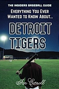 Everything You Ever Wanted to Know about Detroit Tigers (Paperback)