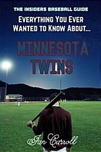 Everything You Ever Wanted to Know about Minnesota Twins (Paperback)