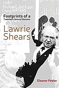 Footprints of a Twentieth Century Educator: Lawrie Shears (Paperback)