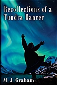 Recollections of a Tundra Dancer (Paperback)