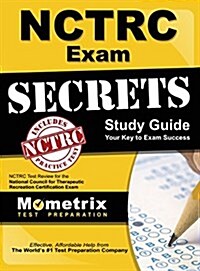 Nctrc Exam Secrets: Nctrc Test Review for the National Council for Therapeutic Recreation Certification Exam (Hardcover)